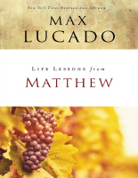 Life Lessons from Matthew - Max Lucado.pdf